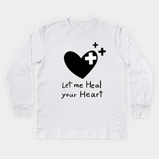 Let me Heal your Heart Kids Long Sleeve T-Shirt